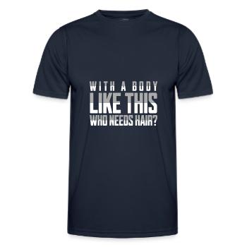 Bald men dad With a body like this who needs hair - Männer Funktions-T-Shirt - Navy - Vorne - AI Model Male 178 dark (178cm)
