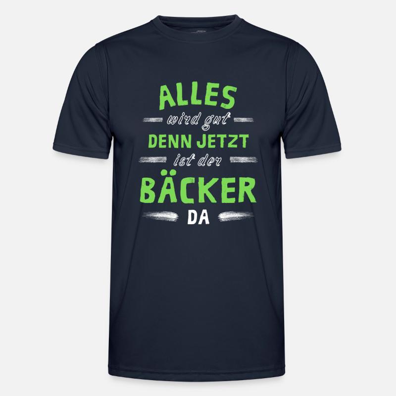 Alles wird gut denn jetzt ist der Bäcker da Männer Funktions-T-Shirt