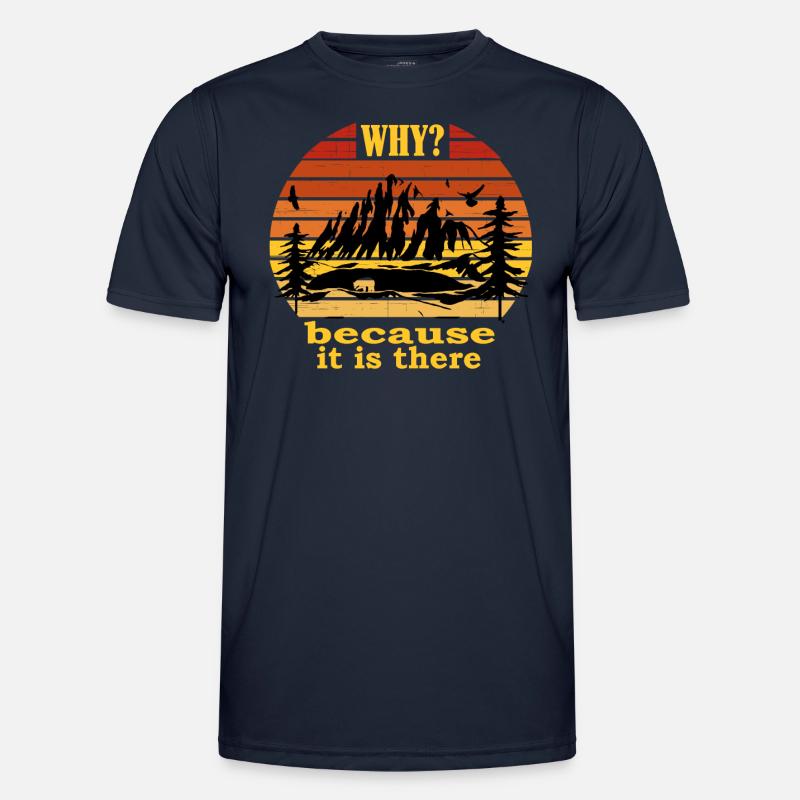 because it is there Men's Functional T-Shirt