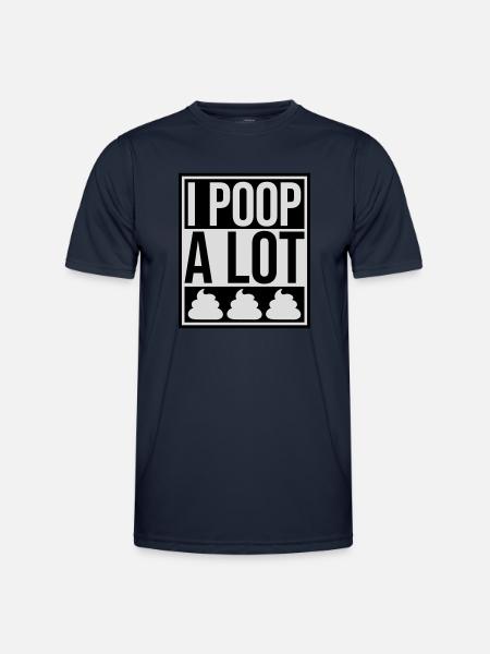 I poop a lot - Men's Functional T-Shirt - navy
