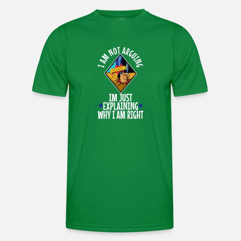 I am not arguing im just explaining why i am right Männer Funktions-T-Shirt