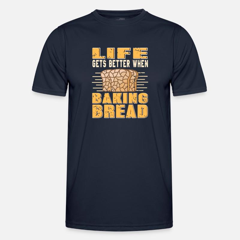 Life gets better when baking bread Männer Funktions-T-Shirt