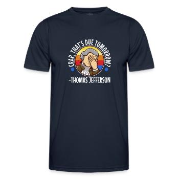 Crap thats due tomorrow thomas jefferson - Men's Functional T-Shirt - navy - Front - AI Model Male 178 dark (178cm)
