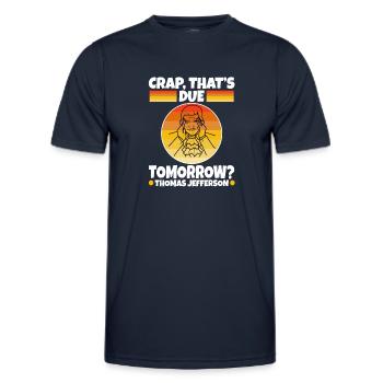 Crap thats due tomorrow thomas jefferson - Men's Functional T-Shirt - navy - Front - AI Model Male 178 dark (178cm)