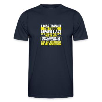 Gelehrt zu denken, bevor handeln Smack die Scheiße aus - Männer Funktions-T-Shirt - Navy - Vorne - AI Model Male 178 dark (178cm)