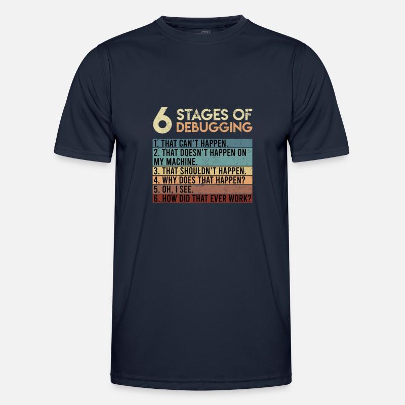 6 Stages of Debugging Software Tester Entwickler Männer Funktions-T-Shirt