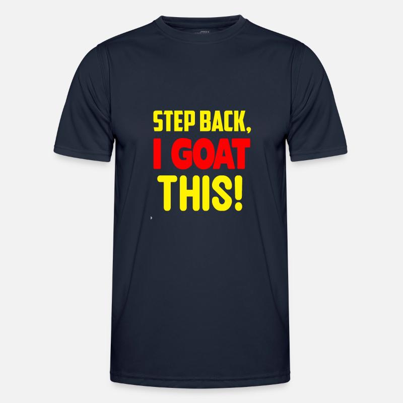 Step back i goat this 01 2 Men's Functional T-Shirt