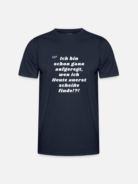Ganz aufgeregt wen ich Heute scheiße finde - Männer Funktions-T-Shirt - Navy