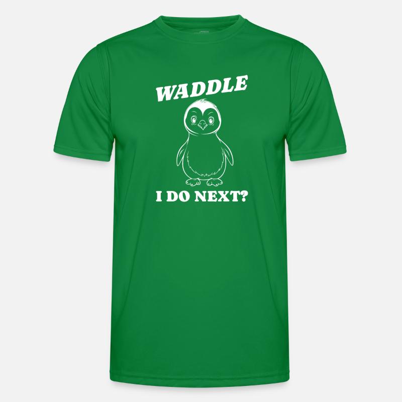 Waddle I do next Gift Idea Men's Functional T-Shirt