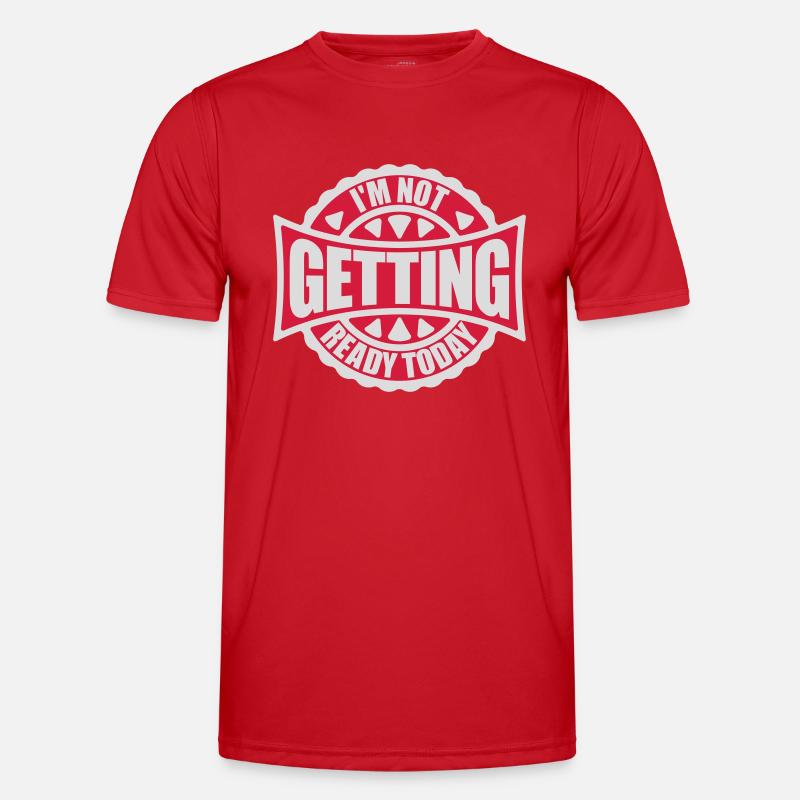 not getting ready today - Männer Funktions-T-Shirt - Rot