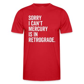 Sorry I Can't Mercury ist in Retrograde - Männer Funktions-T-Shirt - Rot - Vorne - AI Model Male 178 dark (178cm)