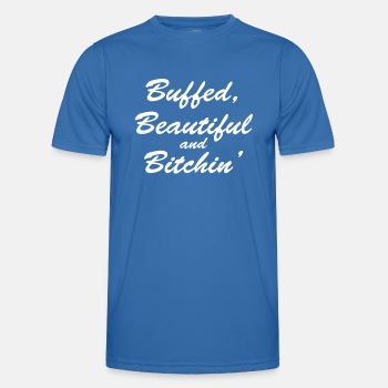 Buffed, beautiful and bitchin' - Functional T-shirt for men
