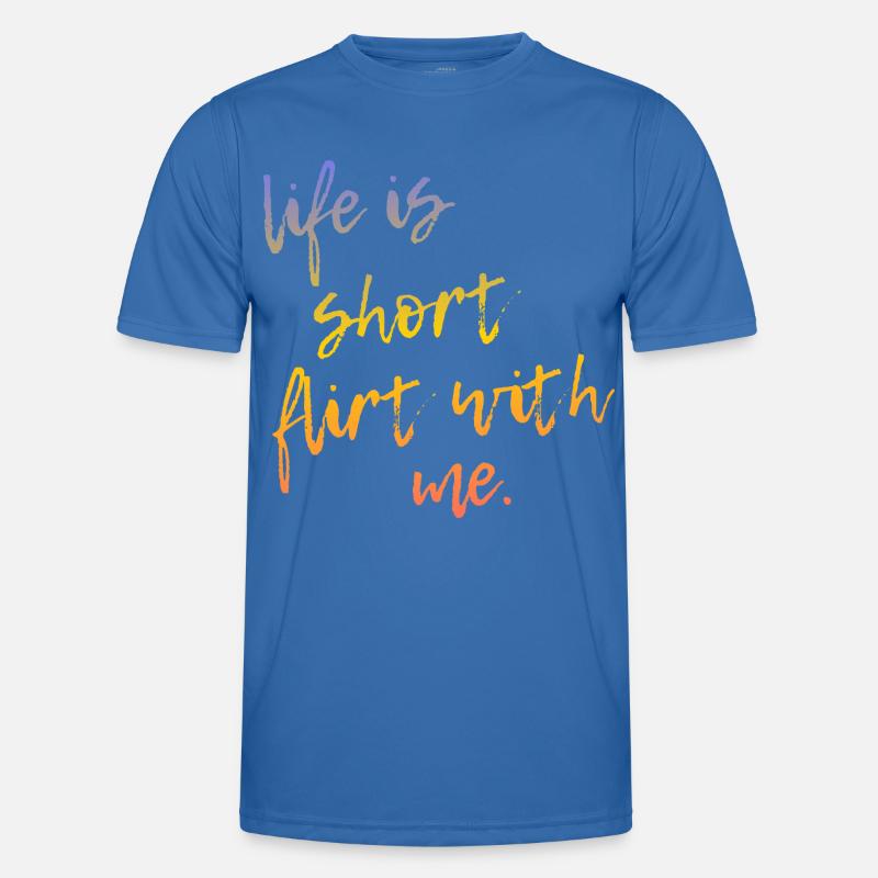 Life is Short Flirt With Me - Tour Gradient Script - Männer Funktions-T-Shirt - Königsblau