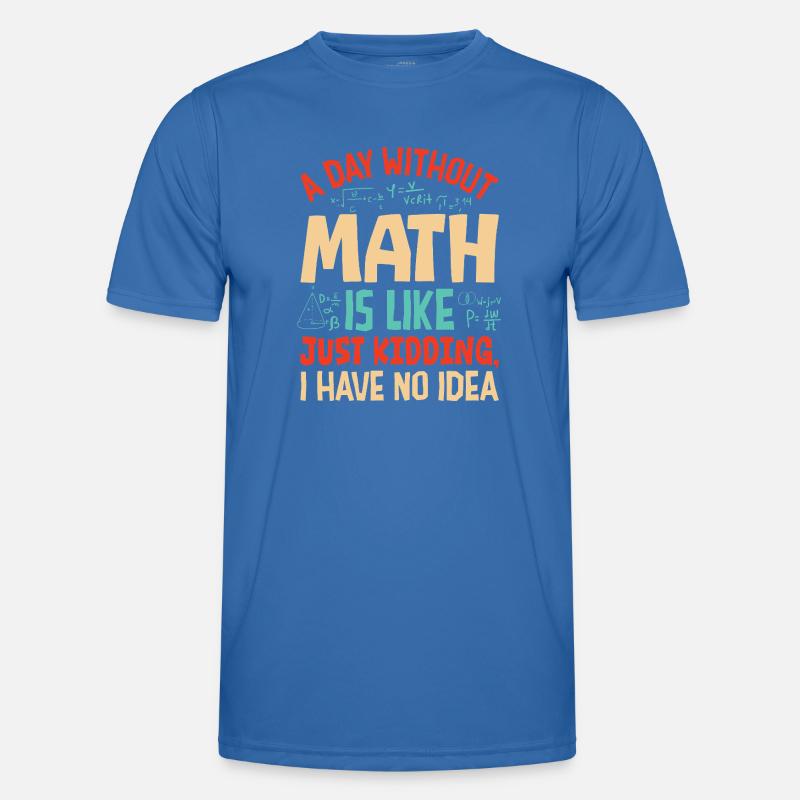 A Day Without Math is Like... - Men's Functional T-Shirt - royal blue