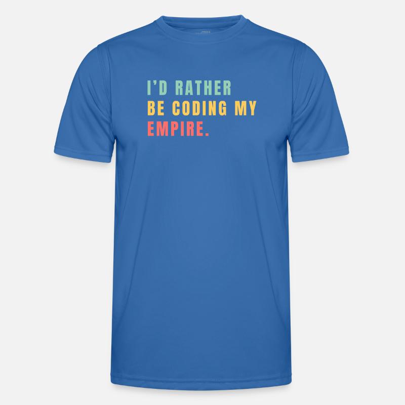 I'd rather be coding my empire Men's Functional T-Shirt
