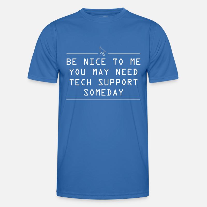 Be nice to me you may need tech support some day - Men's Functional T-Shirt - royal blue