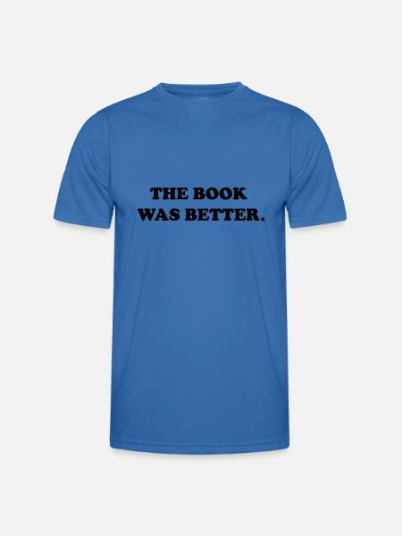 the book was better - Men's Functional T-Shirt - royal blue