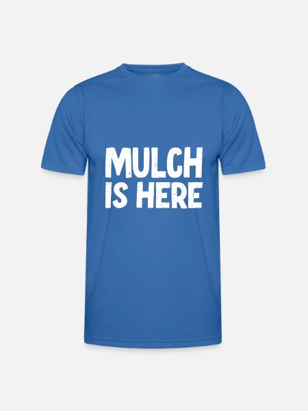 Mulch Is Here - Männer Funktions-T-Shirt - Königsblau