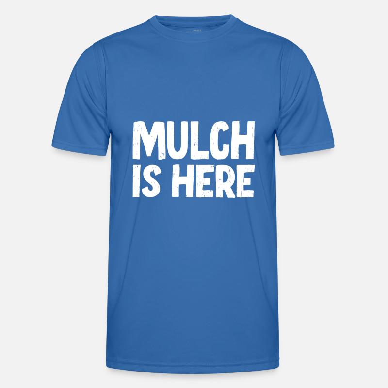 Mulch Is Here - Men's Functional T-Shirt - royal blue