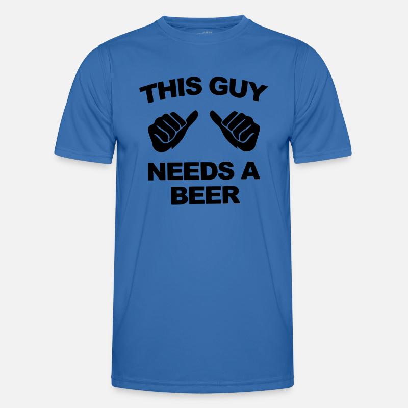 this guy needs a beer Men's Functional T-Shirt