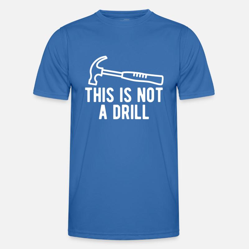 This Is Not A Drill - Men's Functional T-Shirt - royal blue