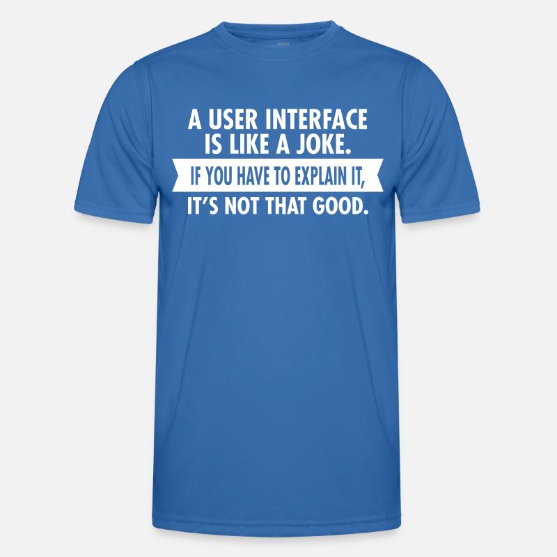 A User Interface Is Like A Joke... Men's Functional T-Shirt