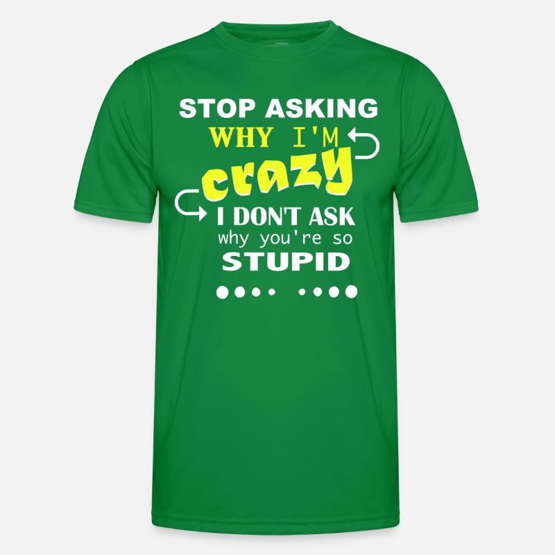 Don't ask me why I'm crazy - Men's Functional T-Shirt - kelly green