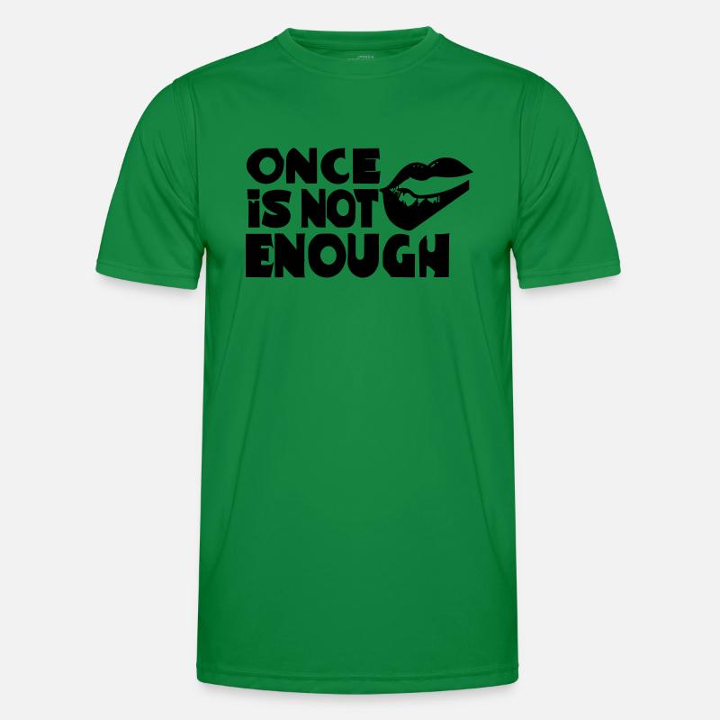 once is not enough Men's Functional T-Shirt