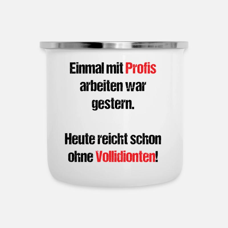 Früher mit Profis heute ohne Vollidioten - Emaille-Tasse - Weiß