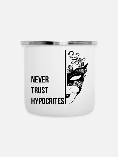 Traue niemals Heuchlern - Emaille-Tasse - Weiß