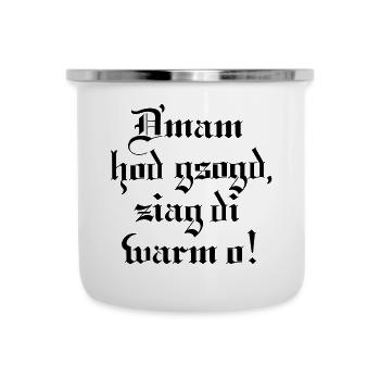 D´mam hod gsogt.. - Emaille-Tasse - Weiß - Vorne