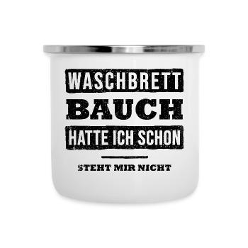 Waschbrettbauch Hatte Ich Schon Steht Mir Nicht - Emaille-Tasse - Weiß - Vorne