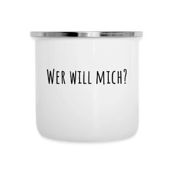 WER WILL MICH? - Emaille-Tasse - Weiß - Vorne