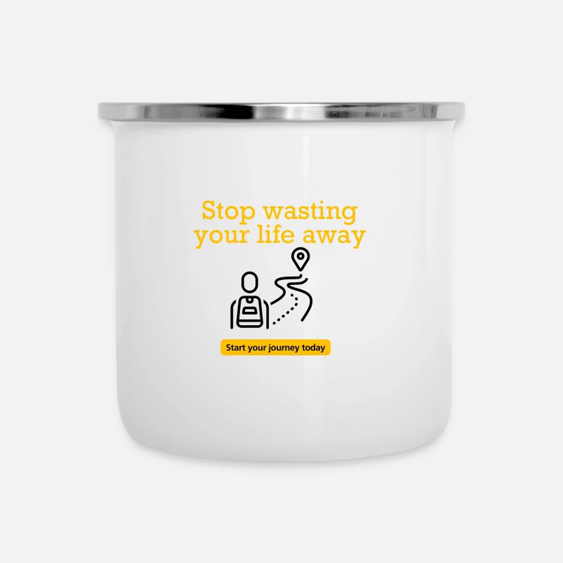 Stop wasting your life away - Emaille-Tasse - Weiß