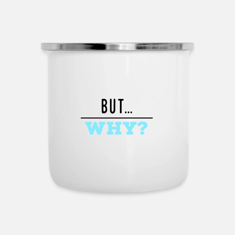 But Why? - Emaille-Tasse - Weiß