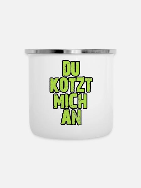Du Kotzt Mich An - Emaille-Tasse - Weiß