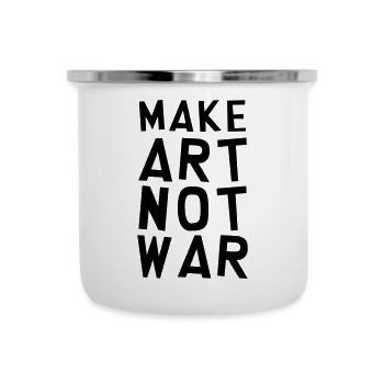Make Art Not War / Funny / Humor / Citation / Cool - Emaille-Tasse - Weiß - Vorne