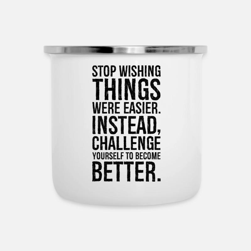 stop wishing things were easier instead challenge - Emaille-Tasse - Weiß