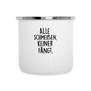 Alle schmeißen, keiner fängt. / Sprüche / Teile - Emaille-Tasse - Weiß - Vorne
