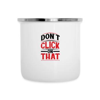 Ne cliquez pas sur ça 6 - Tasse émaillée - blanc - Devant