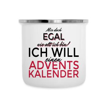 Mir egal wie alt ich bin! Will ein Adventskalender - Emaille-Tasse - Weiß - Vorne