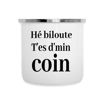 Hé biloute t es d min coin ch'ti chti nordiste - Tasse émaillée - blanc - Devant