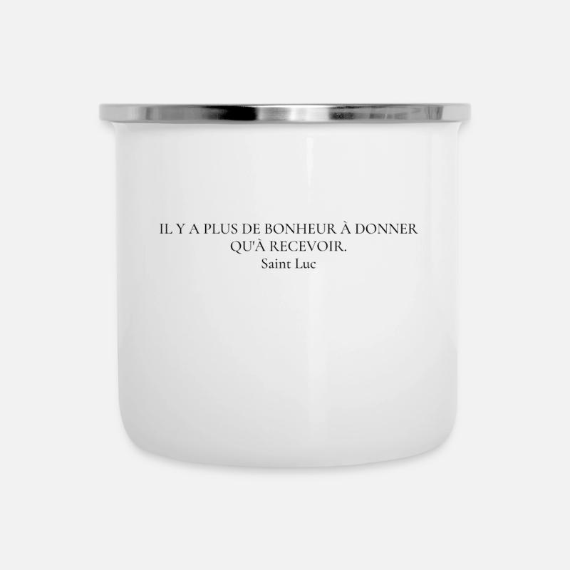 Citation " Il y a plus de bonheur..." Saint Luc - Tasse émaillée - blanc