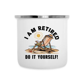 I am retired. Do it yourself! - Camper Mug - white - Front
