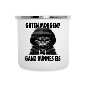 Spruch Lustig Katze Guten Morgen? Ganz dünnes Eis! - Emaille-Tasse - Weiß - Vorne
