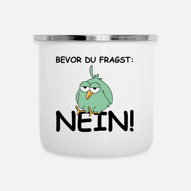 Bevor du fragst nein | Vogel, lustige Sprüche - Emaille-Tasse - Weiß