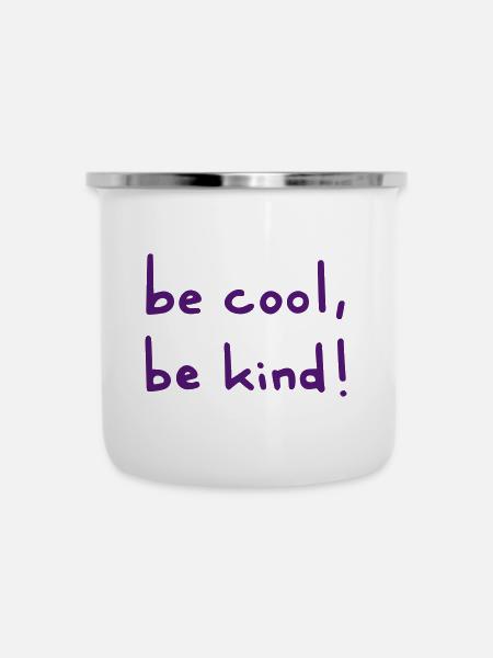 be cool be kind - Emaille-Tasse - Weiß