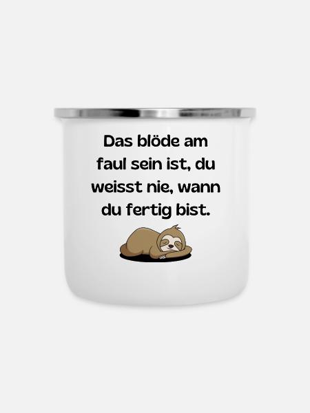 Das blöde am faul sein - Emaille-Tasse - Weiß
