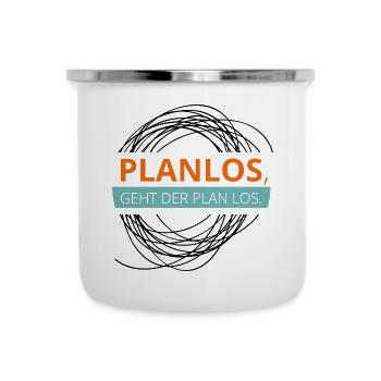 PLANLOS, geht der Plan los. Sei stontan! - Emaille-Tasse - Weiß - Vorne