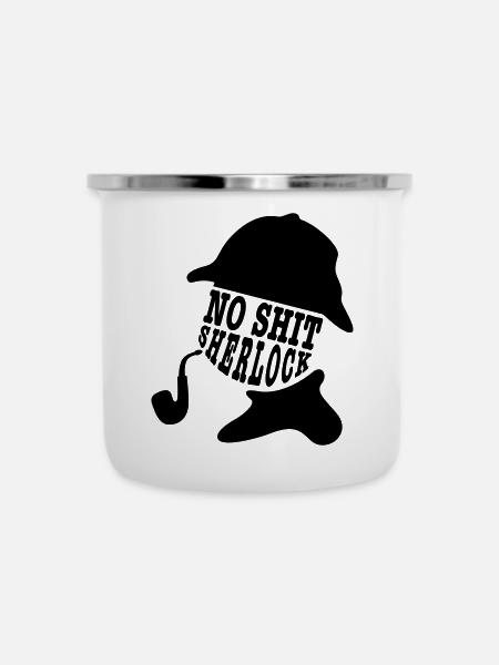 no shit sherlock - Emaille-Tasse - Weiß